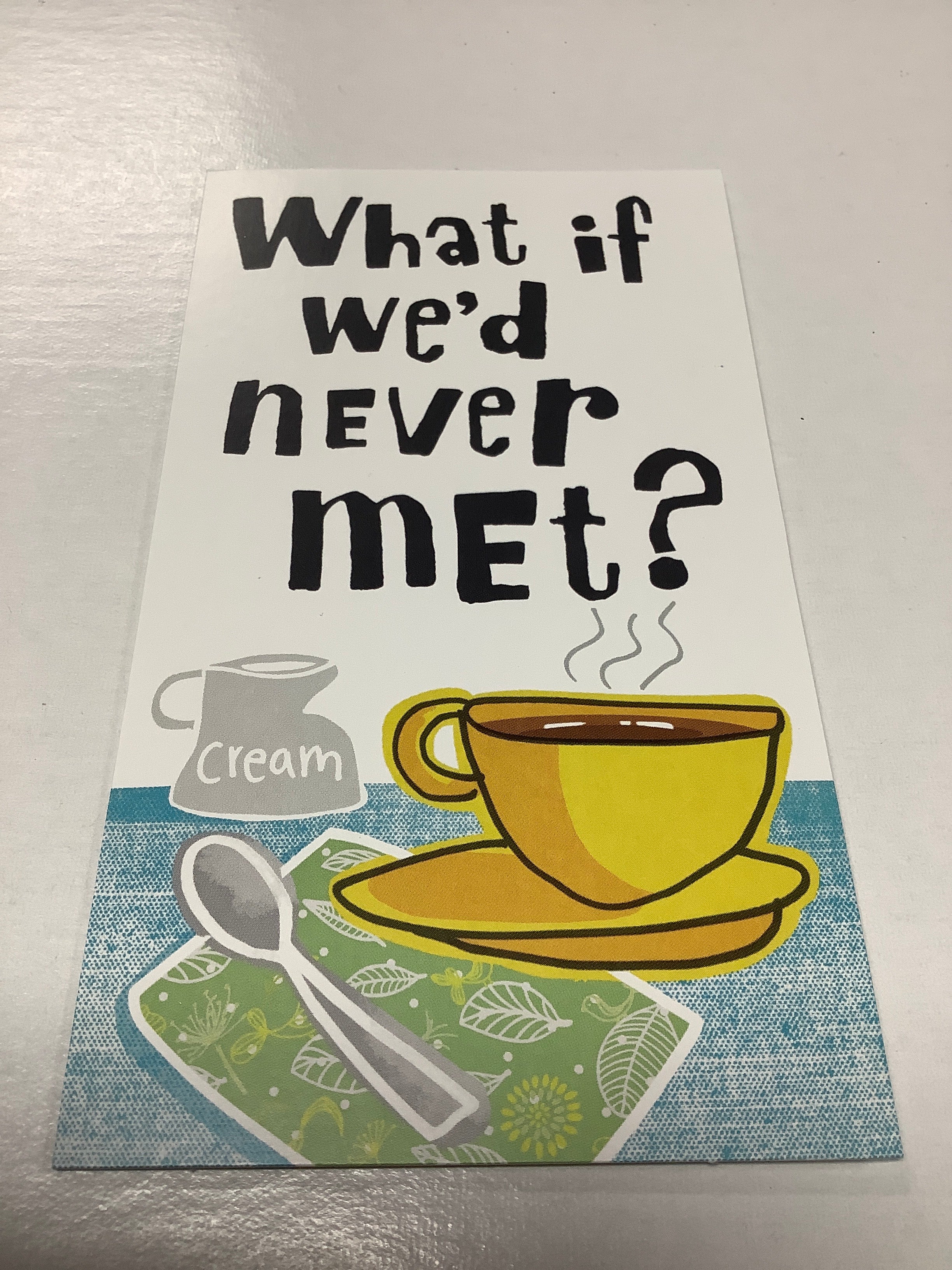 Card/LI/What if we'd never met?/47427/LI67