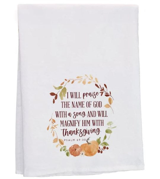 Tea Towel-Psa 69:30-Magnify Him With Thanksgiving