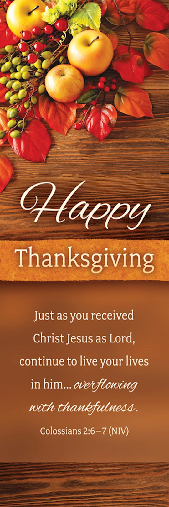 Bookmark-Pkg 25-Happy Thanksgiving-Col 2:6-7