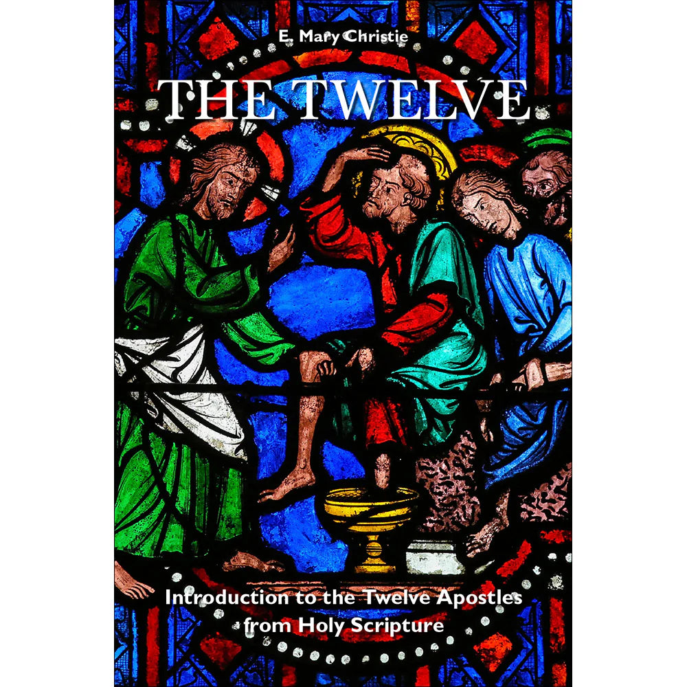 Book-The Twelve: Introduction To The Twelve Apostles From Holy Scripture-E. Mary Christie