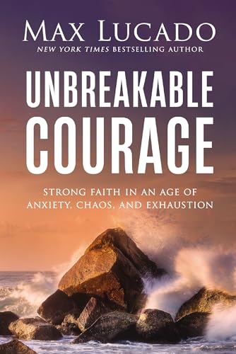 Book-Unbreakable Courage-Max Lucado