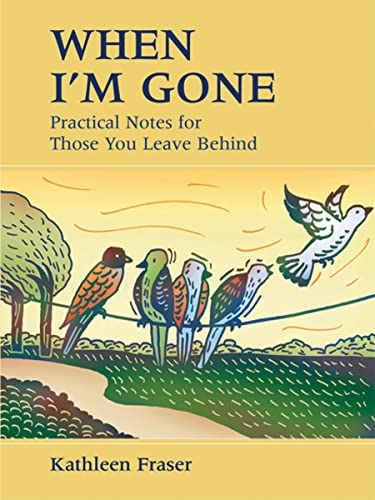 Book-When I'm Gone Practical Notes For Those You Leaves Behind-Kathleen Fraser