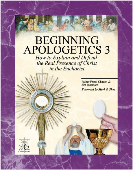 Book-Beginning Apologetics-3-The Real Presence of the Eucharist