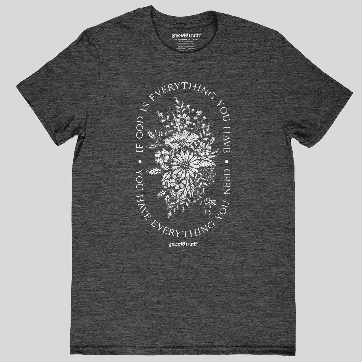 TShirt-2Pe 1:3-Dark Heather-God Is Everything You Need