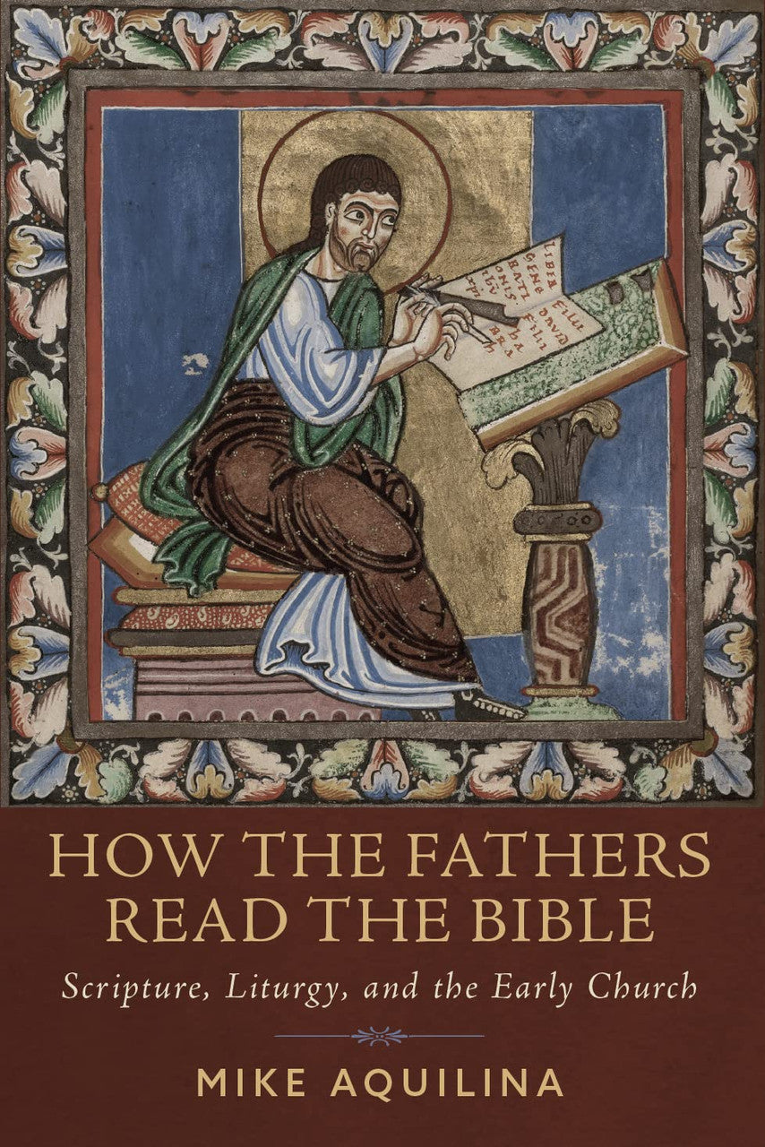 Book- How The Fathers Read The Bible-Mike Aquilina