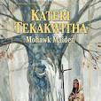 Book-Kateri Tekakwitha-Mohawk Maiden
