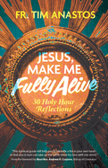 Book-Jesus Makes Me Fully Alive-Holy Hour Reflections
