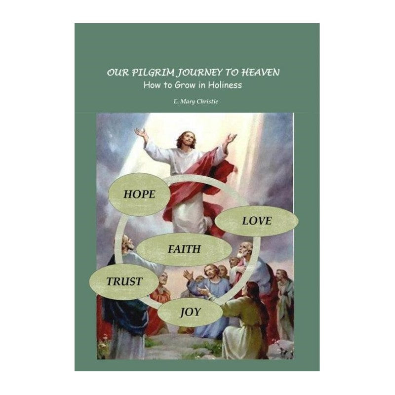 Book-Our Pilgrim Journey To Heaven: How To Grow In Holiness-E. Mary Christie